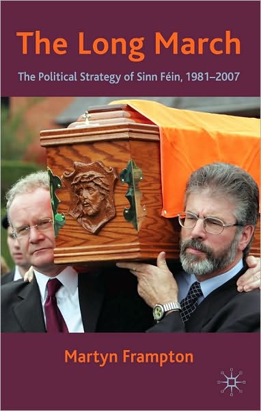 Long March: The Political Strategy of Sinn Fein, 1981-2007