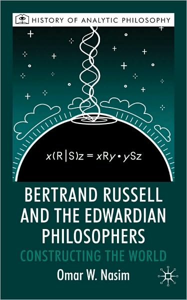 Bertrand Russell and the Edwardian Philosophers: Constructing the World
