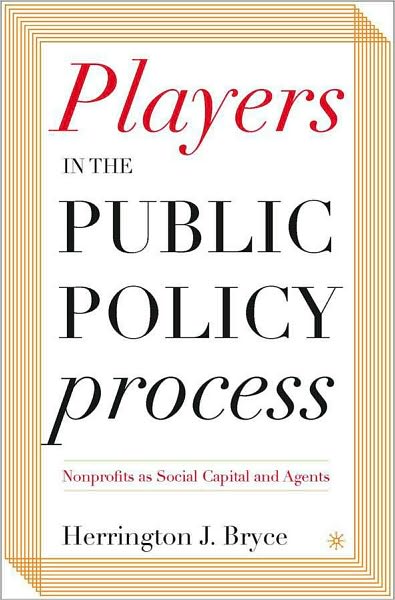 Players in the Public Policy Process: Nonprofits as Social Capital and Agents