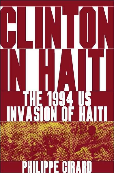 Clinton in Haiti: The 1994 US Invasion of Haiti