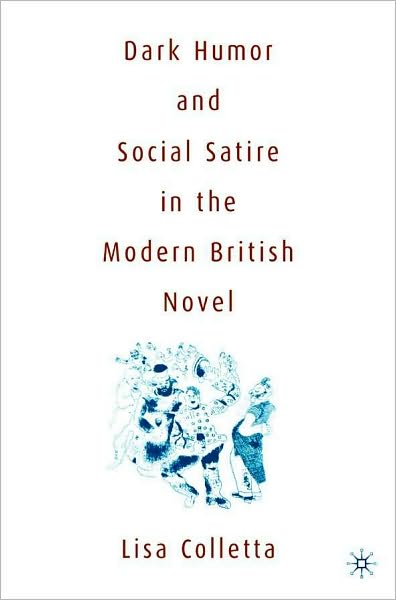 Dark Humor and Social Satire in the Modern British Novel