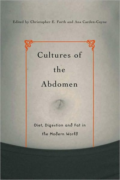 Cultures of the Abdomen: Diet, Digestion, and Fat in the Modern World