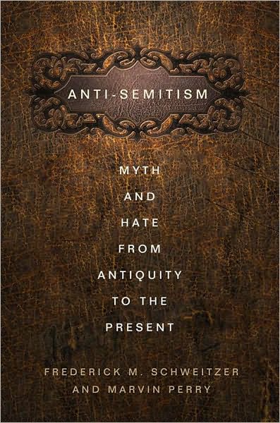 Anti-Semitism: Myth and Hate from Antiquity to the Present