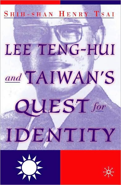 Lee Teng-Hui and Taiwan's Quest for Identity