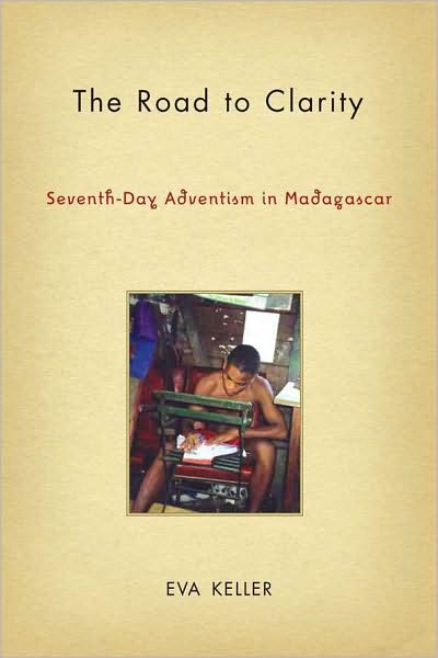 Road to Clarity: Seventh-Day Adventism in Madagascar (Contemporary Anthropology of Religion Series)