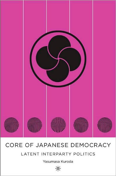 Core of Japanese Democracy: Latent Interparty Politics