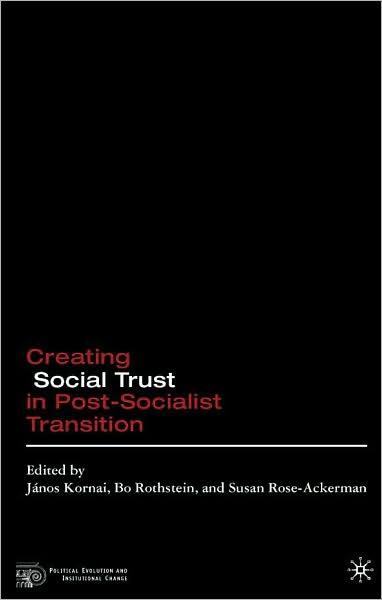 Creating Social Trust in Post-Socialist Transition
