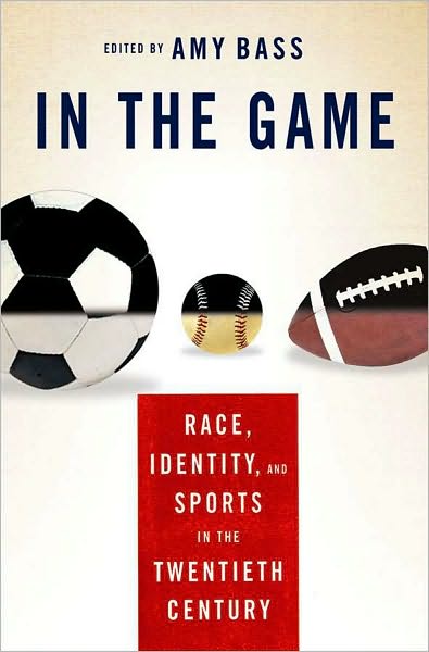 In the Game: Race Identity and Sports in the Twentieth Century