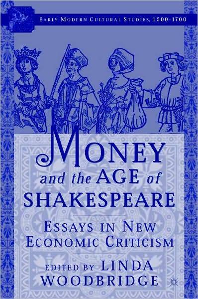 Money and the Age of Shakespeare: Essays in New Economic Criticism
