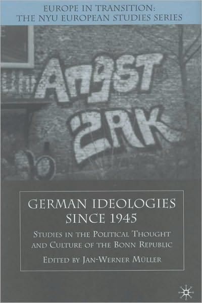 German Ideologies Since 1945: Studies in the Political Thought and Culture of the Bonn Republic