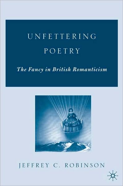 Unfettering Poetry: The Fancy in British Romanticism