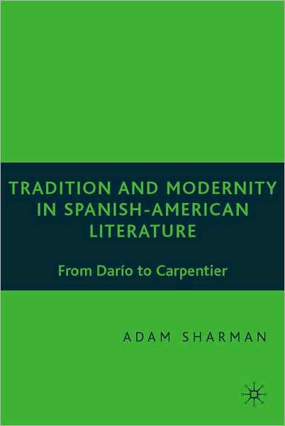 Tradition And Modernity In Spanish American Literature