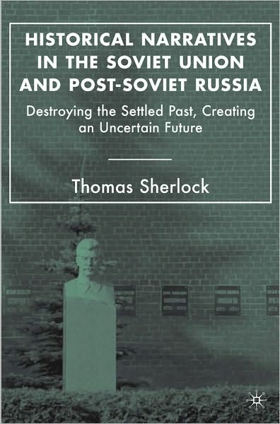 Historical Narratives In The Soviet Union And Post-Soviet Russia