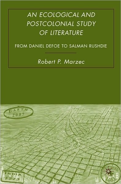 Ecological and Postcolonial Study of Literature: From Daniel Defoe to Salman Rushdie