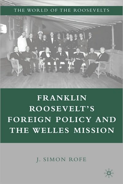 Franklin Roosevelt's Foreign Policy And The Welles Mission