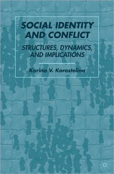 Social Identity and Conflict: Structures, Dynamics, and Implications