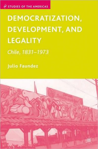 Democratization, Development, and Legality: Chile, 1831-1973