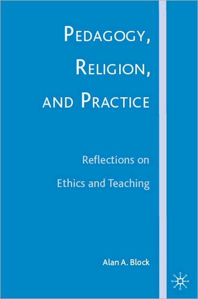 Pedagogy, Religion, and Practice: Reflections on Ethics and Teaching