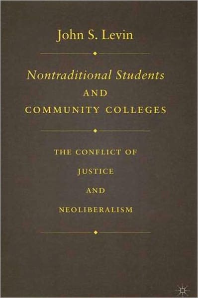 Non-Traditional Students and Community Colleges: The Conflict of Justice and Neo-Liberalism