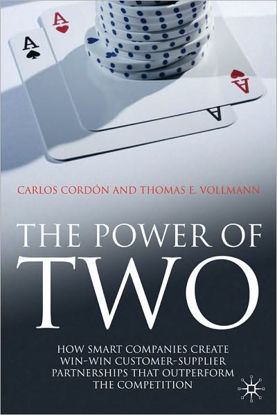 Power of Two: How Smart Companies Create Win - Win Customer - Supplier Partnerships That Outperform the Competition