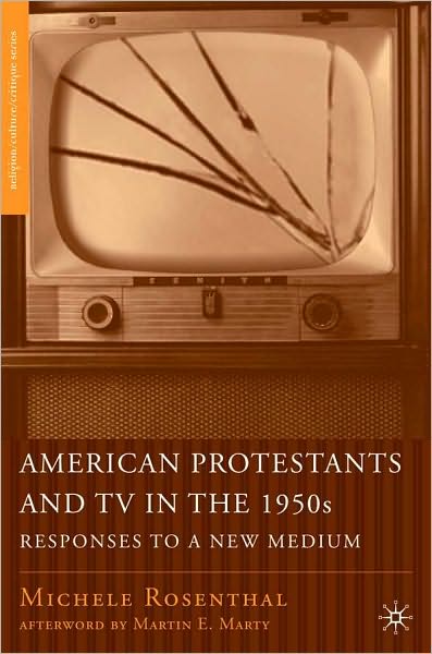 American Protestants and TV in the 1950s: Responses to a New Medium
