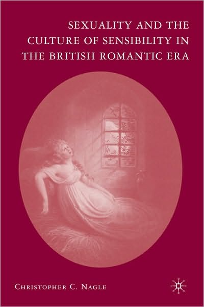 Sexuality And The Culture Of Sensibility In The British Romantic Era