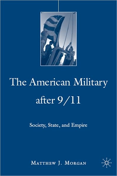 American Military After 9/11: Society, State, and Empire