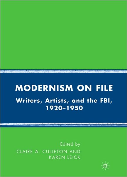 Modernism on File: Writers, Artists, and the FBI, 1920-1950