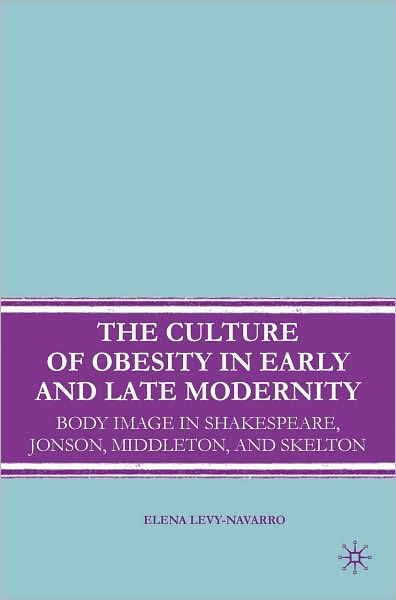 The Culture Of Obesity In Early And Late Modernity