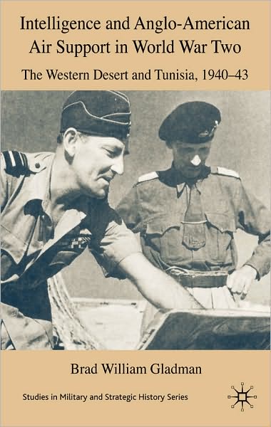 Intelligence and Anglo-American Air Support in World War Two: Tunisia and the Western Desert, 1940-43