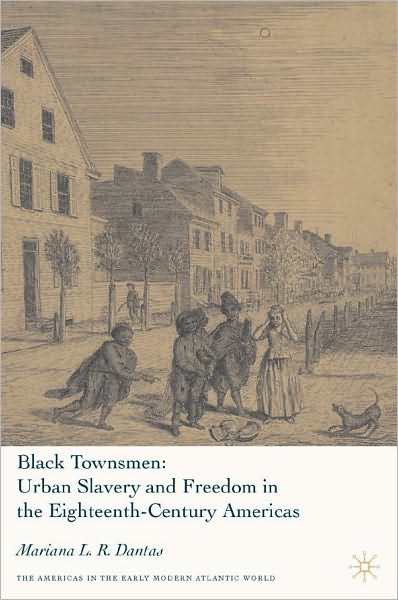 Black Townsmen: Urban Slavery and Freedom in the Eighteenth-Century Americas