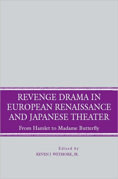 Revenge Drama in European Renaissance and Japanese Theater: From Hamlet to Madame Bufferfly