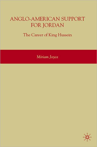 Anglo-American Support for Jordan: The Career of King Hussein