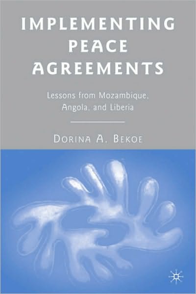 Implementing Peace Agreements: Lessons from Mozambique, Angola, and Liberia