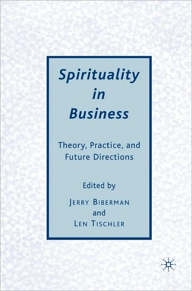 Spirituality in Business: Theory, Practice, and Future Directions