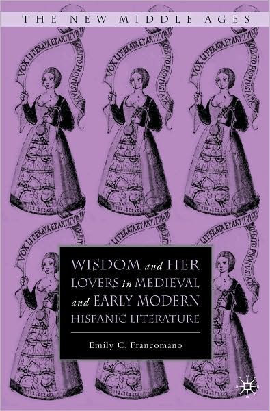 Wisdom and Her Lovers in Medieval and Early Modern Hispanic Literature
