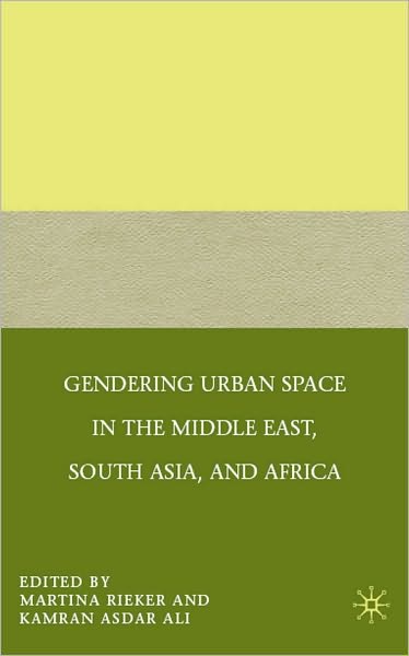 Gendering Urban Space in the Middle East, South Asia, and Africa