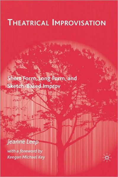 Theatrical Improvisation: Short Form, Long Form, and Sketch Based Improv