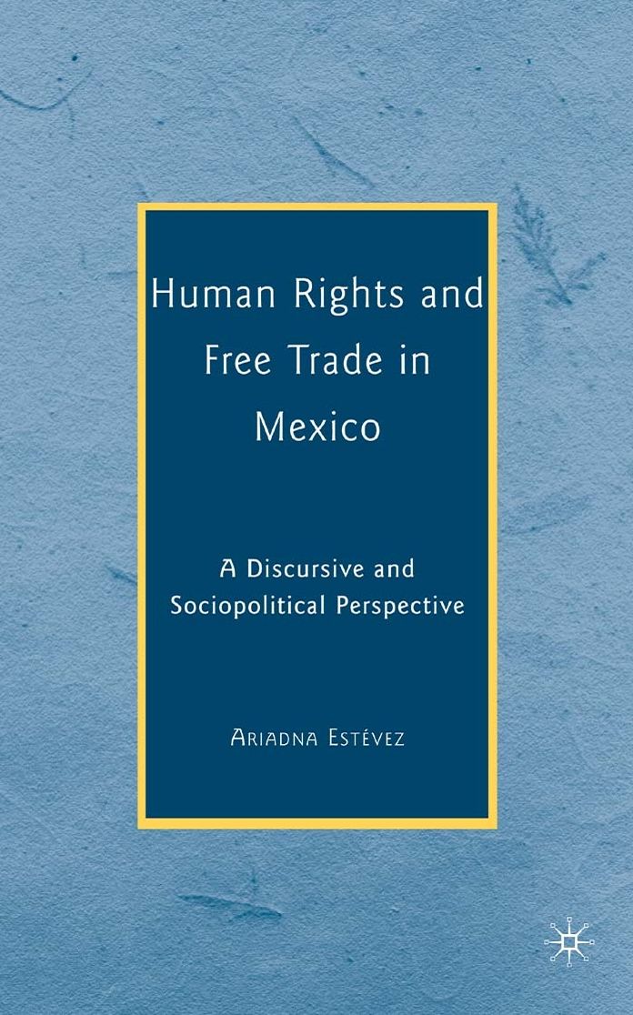 Human Rights and Free Trade in Mexico: A Discursive and Sociopolitical Perspective