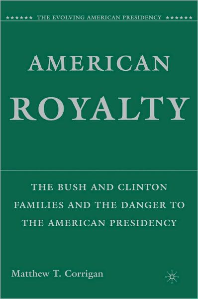 American Royalty: The Bush and Clinton Families and The Danger to the American Presidency