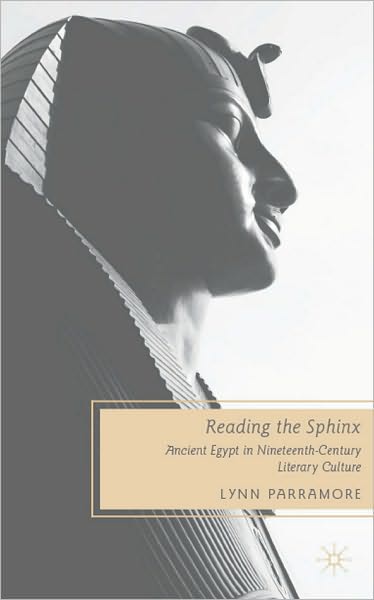 Reading the Sphinx: Ancient Egypt in 19th Century Literary Culture