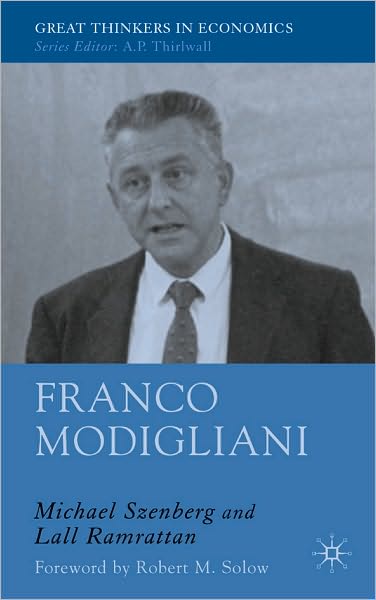 Franco Modigliani: An Intellectual Biography