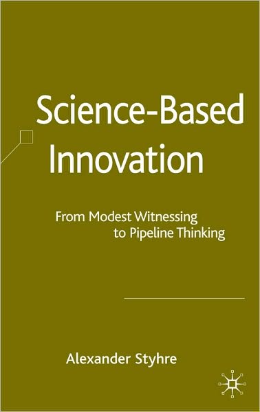 Science-Based Innovation: From Modest Witnessing to Pipeline Thinking