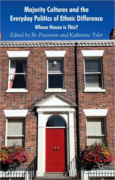 Majority Cultures and the Politics of Ethnic Difference: Whose House is This?