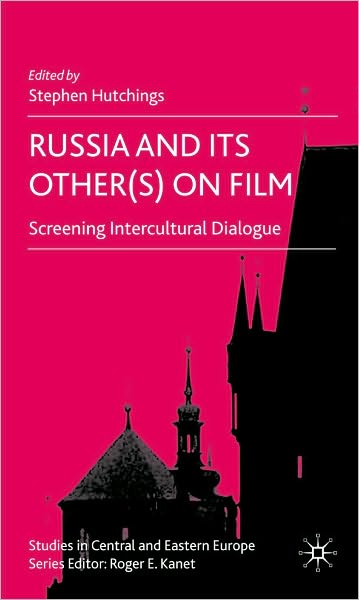 Russia and Its Other(s) on Film: Screening Intercultural Dialogue