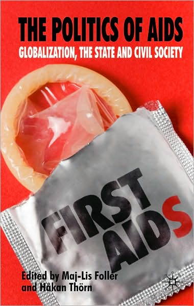 Politics of AIDS: Globalization, the State and Civil Society