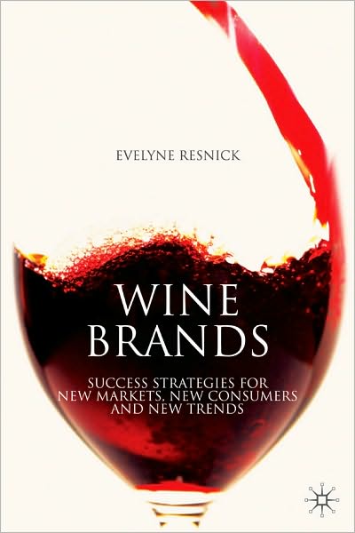 Wine Brands: Success Strategies for New Markets, New Consumers and New Trends