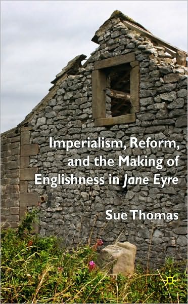 Imperialism, Reform and the Making of Englishness in Jane Eyre