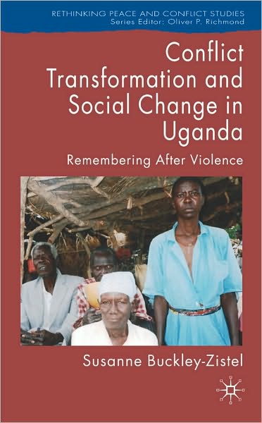 Conflict Transformation And Social Change In Uganda