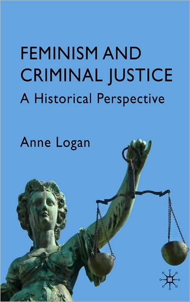 Feminism and Criminal Justice: A Historical Perspective